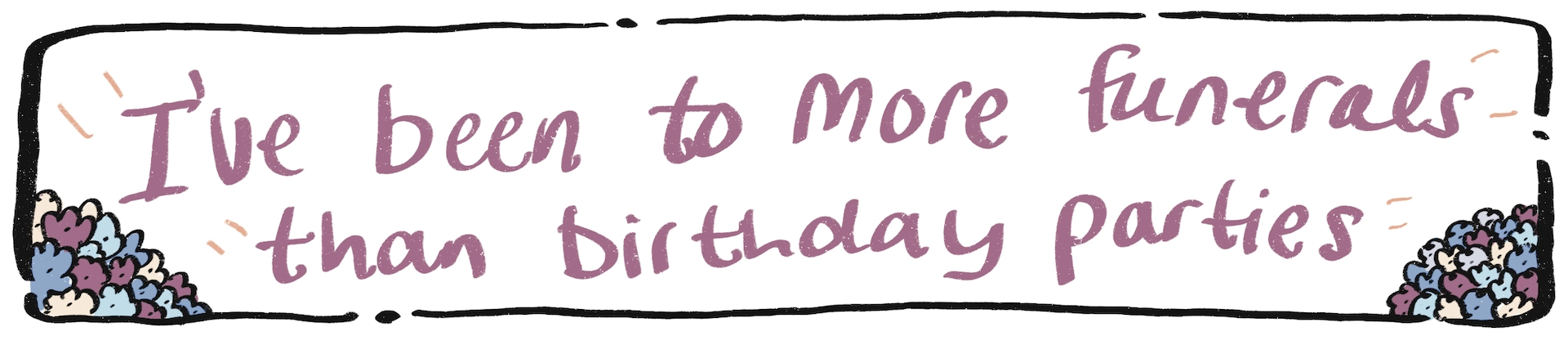 Comic Title: I've been to more funerals than birthday parties.